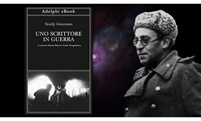 Uno scrittore in guerra: la “spietata verità” raccontata da Vasilij Grossman