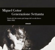 Generazione Settanta. Storia del decennio più lungo del secolo breve 1966-1982