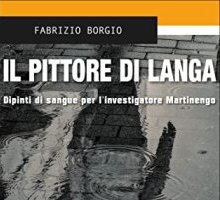 Il pittore di Langa. Dipinti di sangue per l'investigatore Martinengo