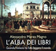 L'alba dei libri. Quando Venezia ha fatto leggere il mondo