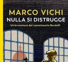 Nulla si distrugge. Un'avventura del commissario Bordelli