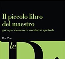 Il piccolo libro del maestro. Guida per riconoscere i mediatori spirituali