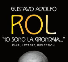 Gustavo Adolfo Rol. “Io sono la grondaia”: diari, lettere, riflessioni