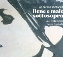 Bene e male sottosopra. La rivoluzione delle filosofe