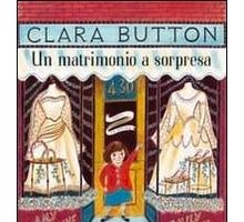 Clara Button. Un matrimonio a sorpresa