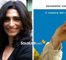 «Il rumore del mondo» di Benedetta Cibrario ovvero la «Renaissance» di una donna dell'Ottocento