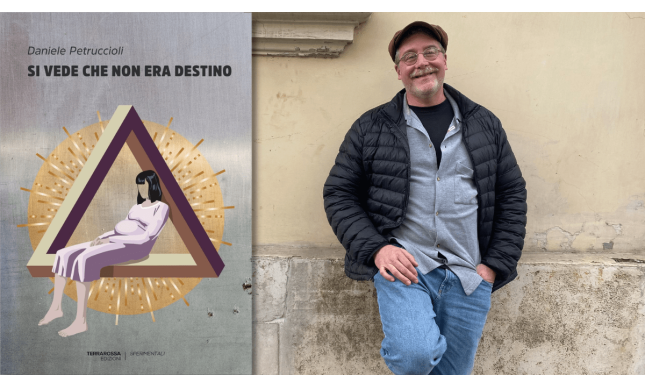 Intervista a Daniele Petruccioli, in libreria con “Si vede che non era destino”