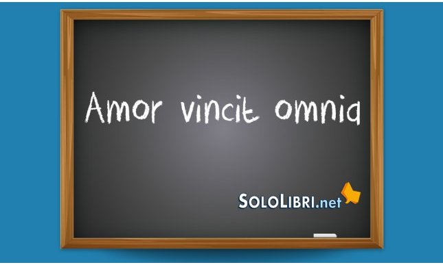 Amor vincit omnia: che significa?