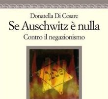 Se Auschwitz è nulla. Contro il negazionismo