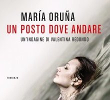 Un posto dove andare. Un'indagine di Valentina Redondo