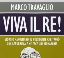 Viva il Re! Giorgio Napolitano, il presidente che trovò una repubblica e ne fece una monarchia