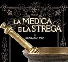 La medica e la strega. Il ruolo della donna nella storia della medicina