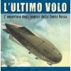 L'Ultimo Volo. L'avventura degli uomini della Tenda Rossa