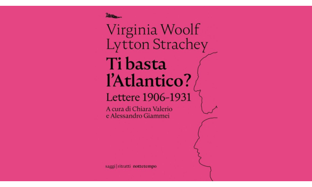 Ti basta l'Atlantico? Lo scambio epistolare tra Virginia Woolf e Lytton Strachey