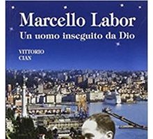 Marcello Labor. Un uomo inseguito da Dio