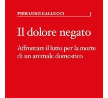 Il dolore negato. Affrontare il lutto per la morte di un animale domestico 