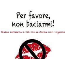 Per favore, non baciarmi!