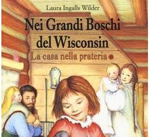 Nei Grandi Boschi del Wisconsin. La casa nella prateria