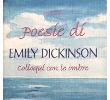 Poesie di Emily Dickinson. Colloqui con le ombre