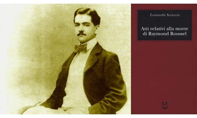 Il mistero della morte dello scrittore Raymond Roussel, raccontato da Leonardo Sciascia