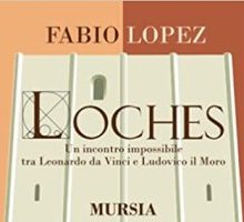 Loches. Un incontro impossibile tra Leonardo da Vinci e Ludovico il Moro