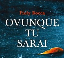 “Ovunque tu sarai”: struggente il romanzo d'amore dell'esordiente Fioly Bocca