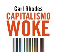 Capitalismo woke. Come la moralità aziendale minaccia la democrazia