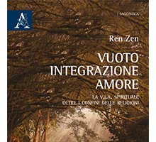 Vuoto, Integrazione, Amore. La V.I.A. spirituale oltre i confini delle religioni