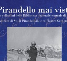 “Pirandello mai visto”: orari, informazioni e date della mostra