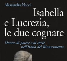 Isabella e Lucrezia le due cognate