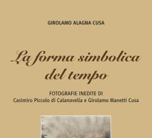 La forma simbolica del tempo. Fotografie inedite di Casimiro Piccolo di Calanovella e Girolamo Manetti Cusa 