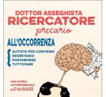 Dottor assegnista ricercatore precario (all'occorrenza autista per convegni segretario portaborse tuttofare)