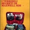 I terribili segreti di Maxwell Sim