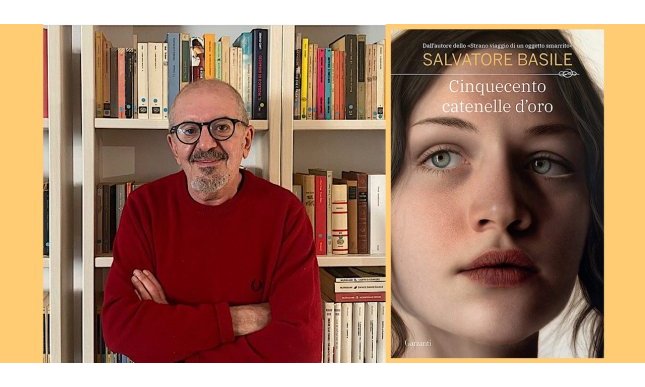 Intervista a Salvatore Basile, in libreria con l'ultimo romanzo “Cinquecento catenelle d'oro”