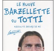 Le nuove barzellette su Totti