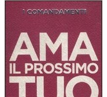 I comandamenti. Ama il prossimo tuo