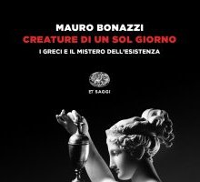 Creature di un sol giorno. I Greci e il mistero dell'esistenza