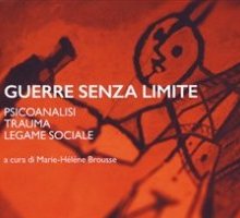 Guerre senza limite. Psicoanalisi, Trauma e legame sociale