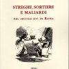 Streghe, sortiere e maliardi nel secolo XVI a Roma