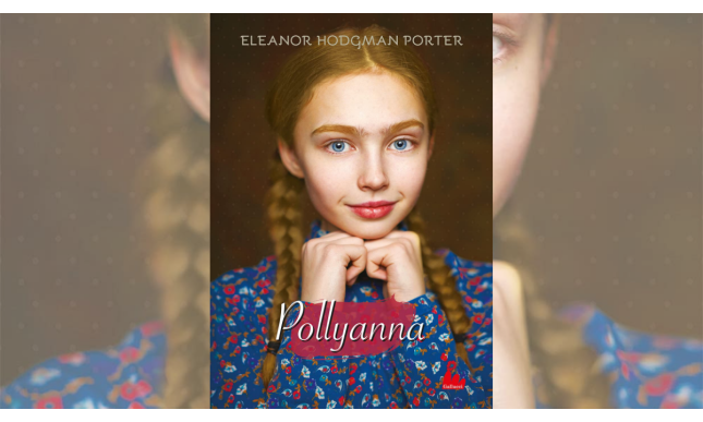 Pollyanna: torna in libreria per Gallucci il romanzo di Eleanor H. Porter con una nuova traduzione 