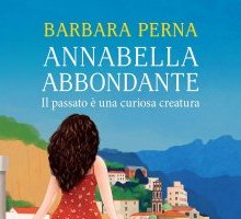 Annabella Abbondante. Il passato è una curiosa creatura