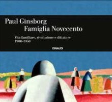 Famiglia Novecento. Vita familiare, rivoluzione e dittature 1900-1950