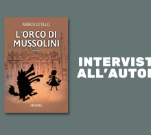 “L'orco di Mussolini”: intervista a Marco Di Tillo sul suo nuovo romanzo