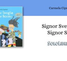 “Signor Sveglia Signor Sonno" di Carmela Cipriani, una favola divertente che fa del bene