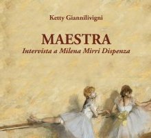 Maestra. Intervista a Milena Mirri Dispenza