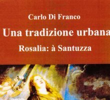 Una tradizione urbana. Rosalia: à Santuzza