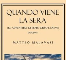 Quando viene la sera. Le avventure di Beppe, Orso e Lavvi