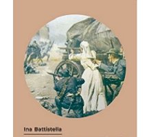 La crocerossina con il fucile. Caterina Battistella, la più decorata della guerra 1915-1918