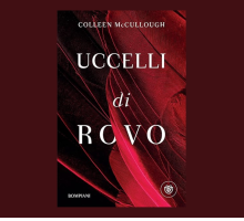 “Uccelli di rovo”: il bestseller di Colleen McCullough torna in libreria per Bompiani