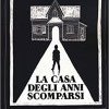 La casa degli anni scomparsi